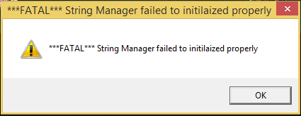 FATAL* String Manager failed to initialize properly